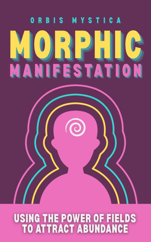Morphic Manifestation – Orbis Mystica