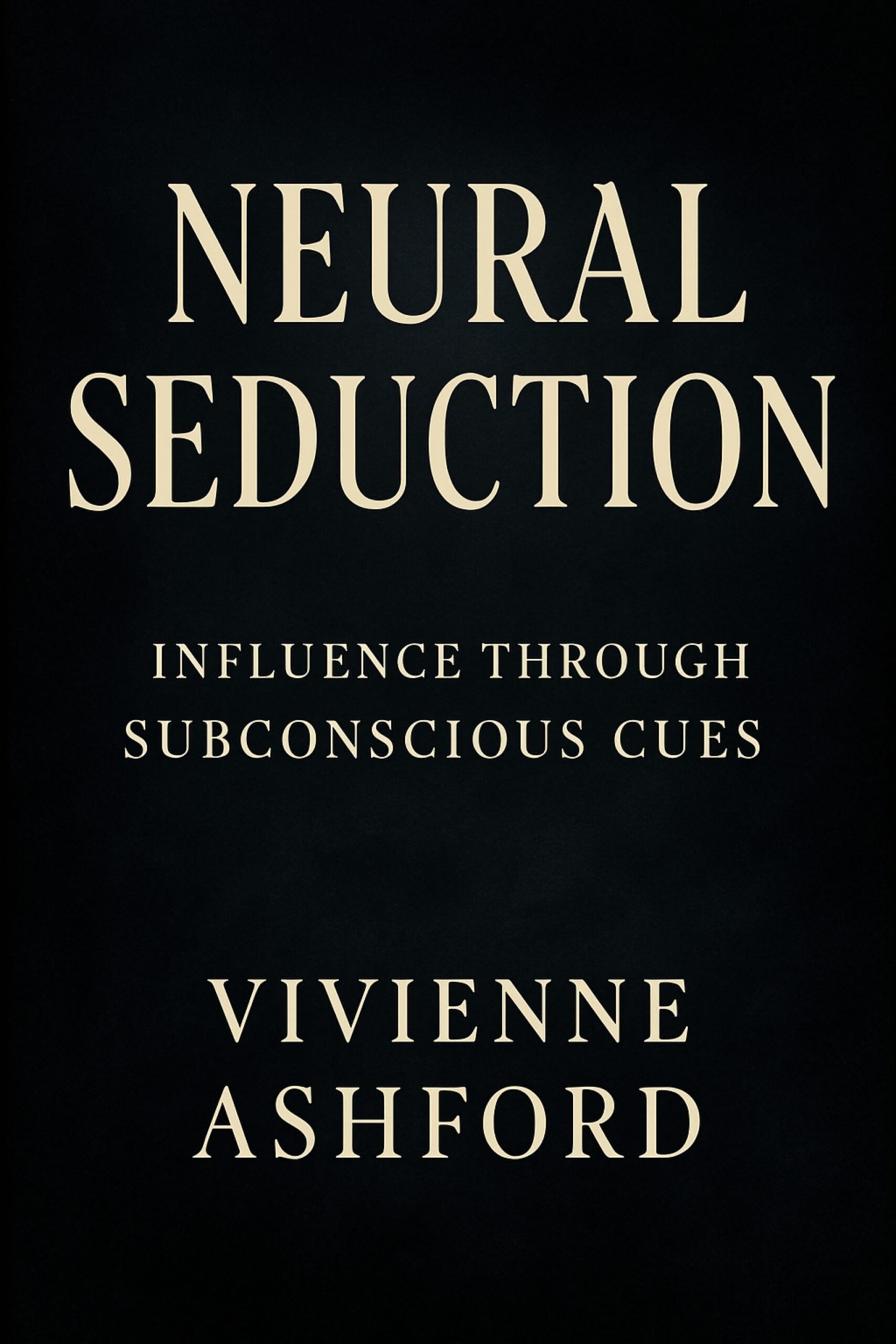 Neural Seduction – Vivienne Ashford