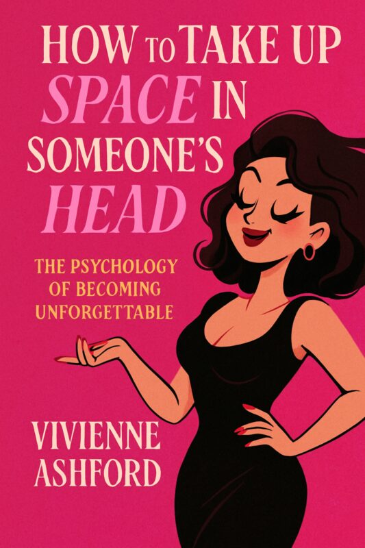 How to Take Up Space in Someone’s Head – Vivienne Ashford