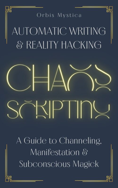 CHAOS SCRIPTING: Automatic Writing & Reality Hacking – Orbis Mystica